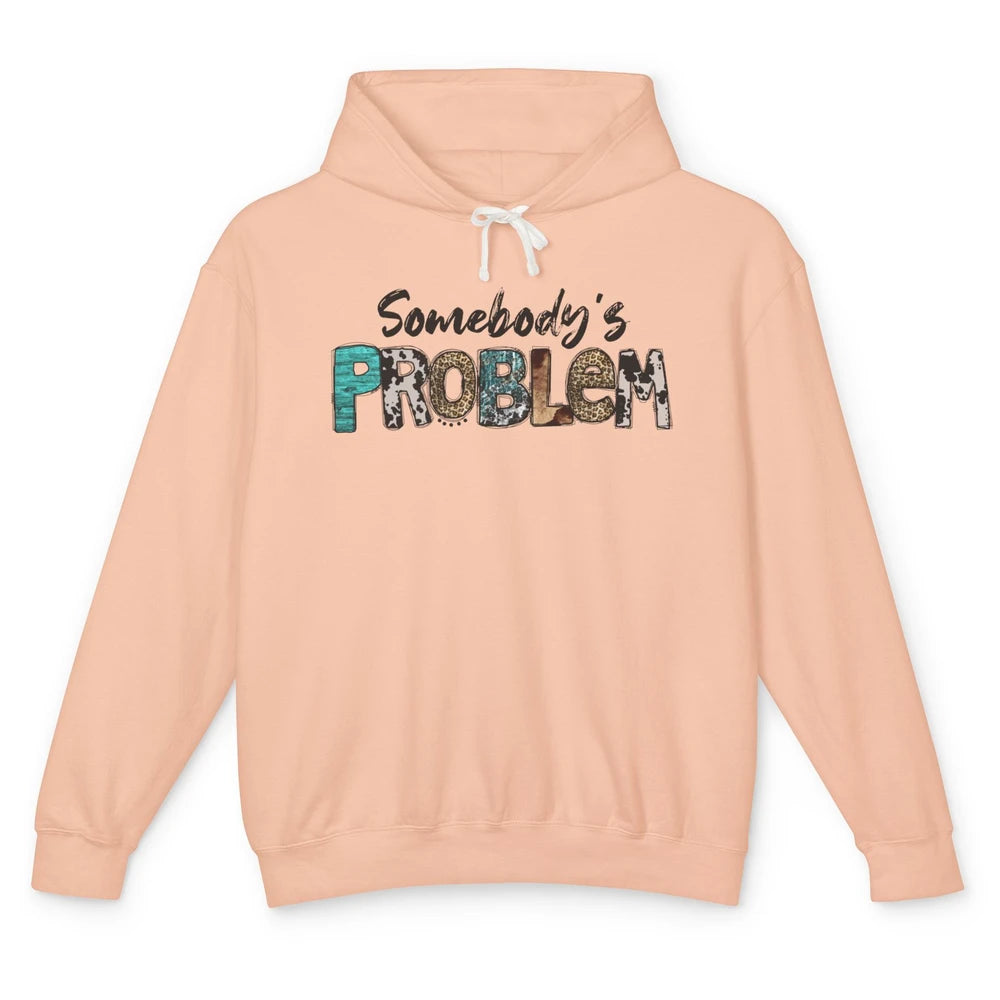 Leopard Somebody's Problem Western Country Music Cowboy Unisex Lightweight Hoodie