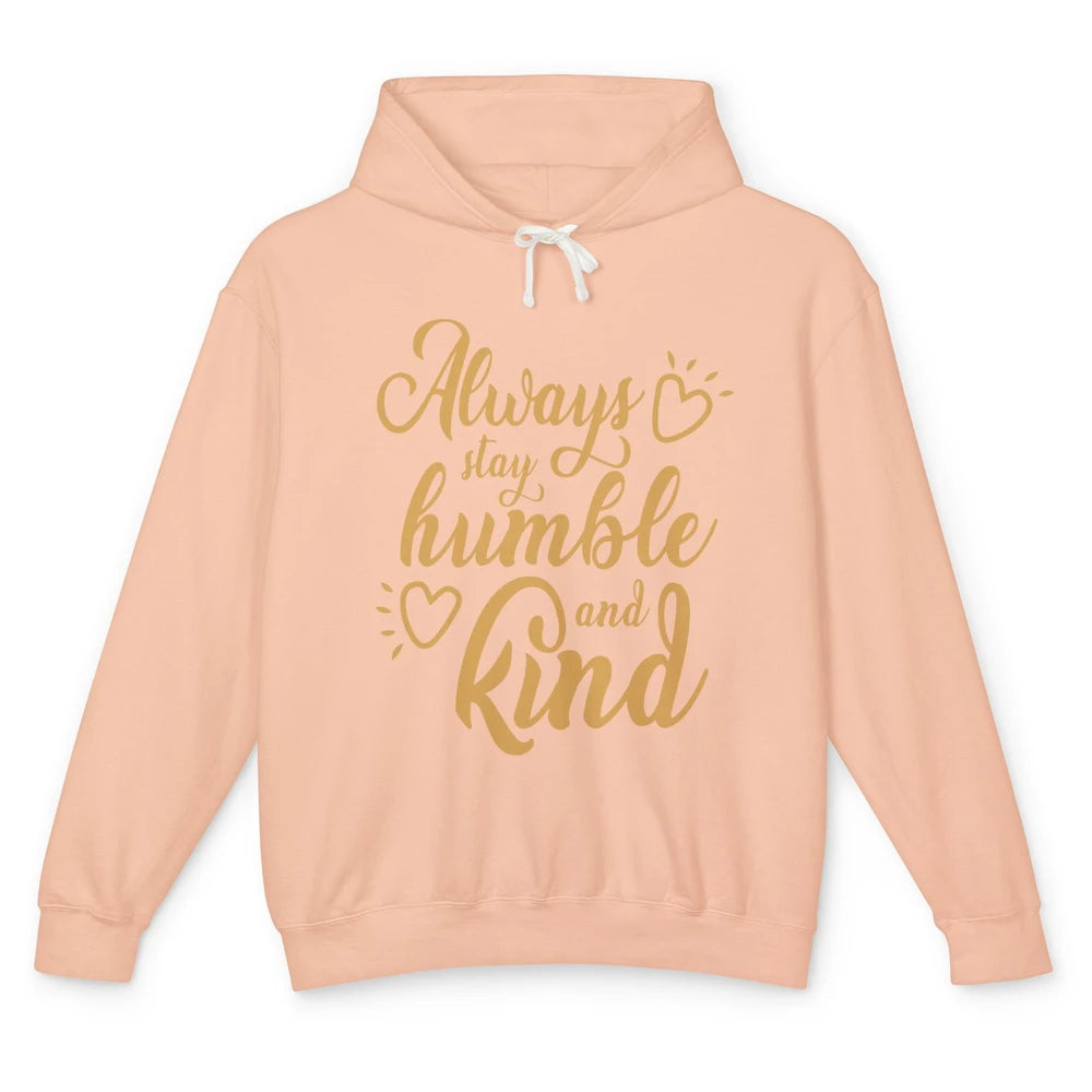 Always Stay Humble And Kind Spread Kindness Inspirational Unisex Lightweight Hoodie