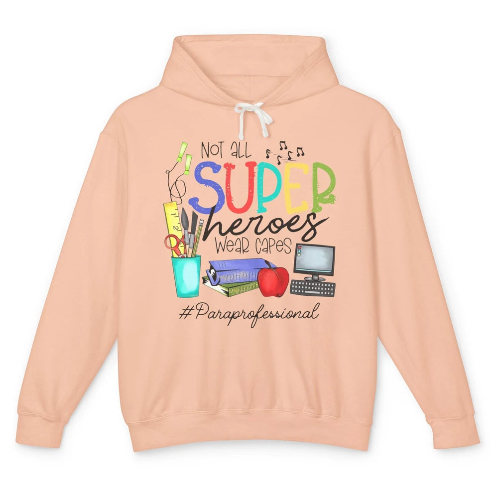 Not All Super Heroes Wear Capes Paraprofessional Life Para Unisex Lightweight Hoodie