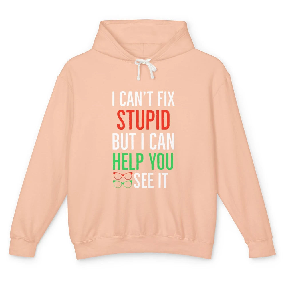 I Cant Fix Stupid Optometrist Optometry Optician Life Retro Unisex Lightweight Hoodie