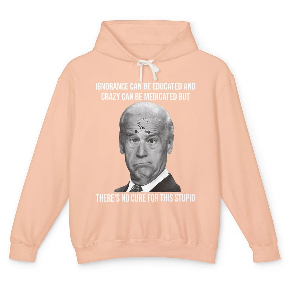 Funny Joe Biden No Cure For This Stupid Anti Biden Liberals Unisex Lightweight Hoodie