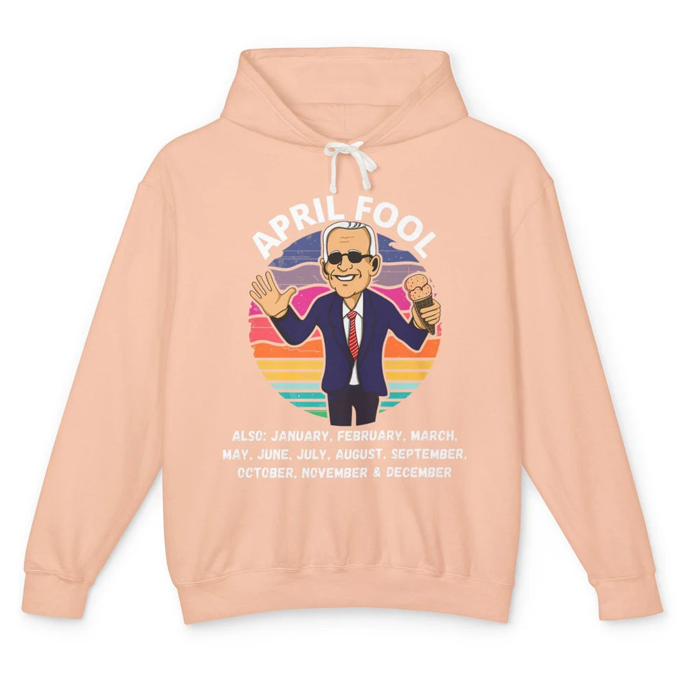 Funny Joe Biden Fool Every Month 1st April Fools Day Joke Unisex Lightweight Hoodie