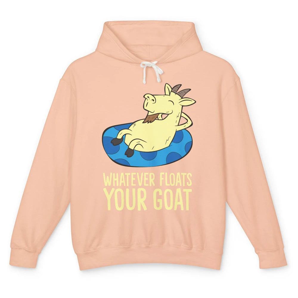 Funny Summer Goat Whatever Floats Your Goat Farming Mom Gift Unisex Lightweight Hoodie