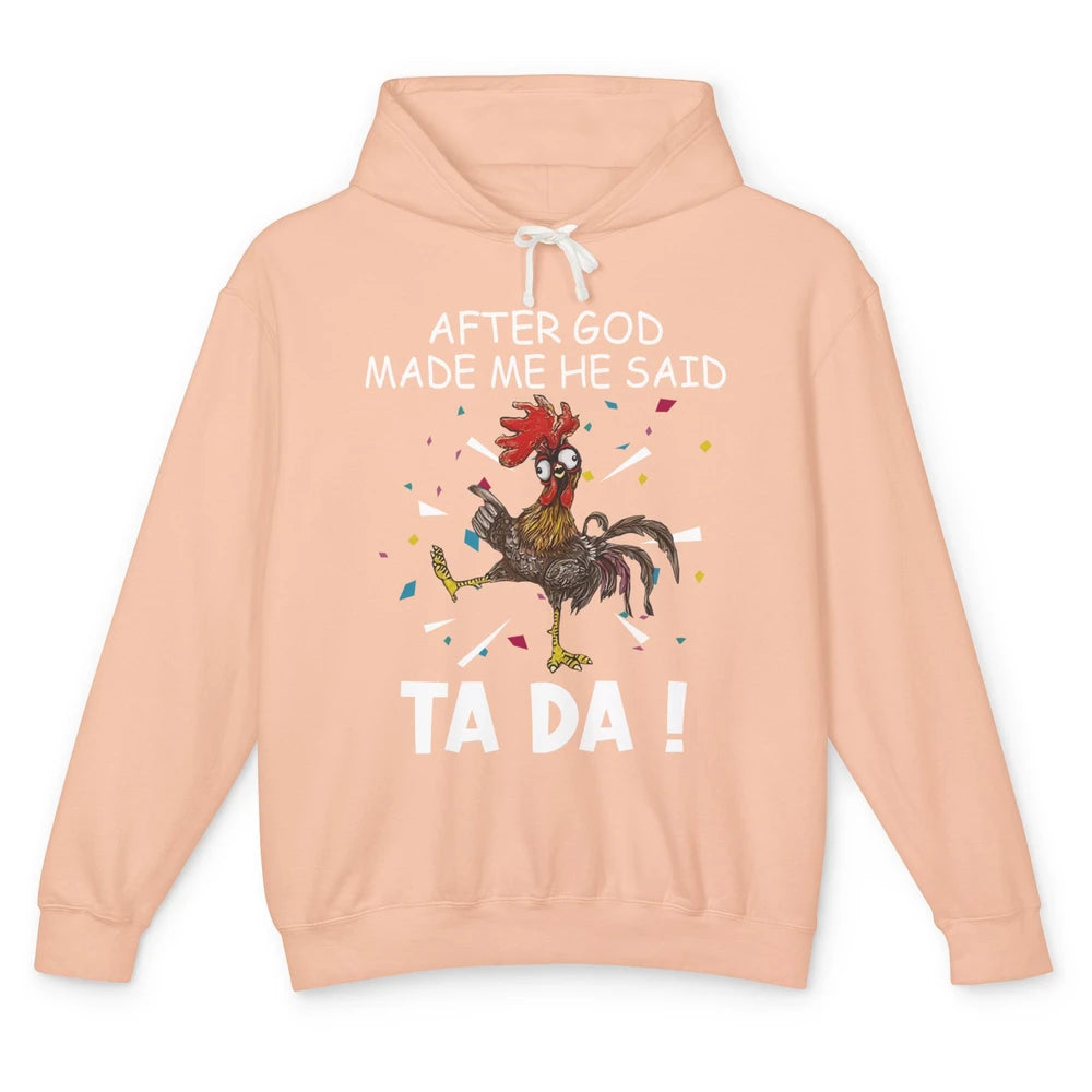 Funny After God Made Me Said Tada Chicken Rooster Jesus Farm Unisex Lightweight Hoodie