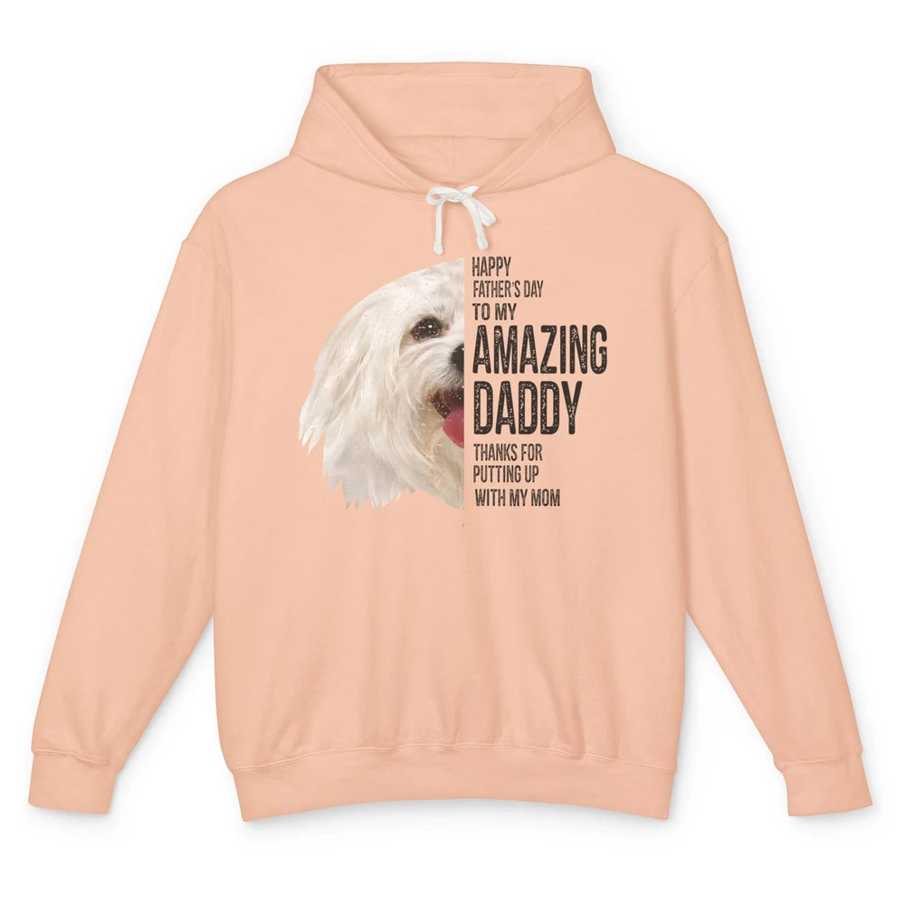 Maltese Dad Happy Fathers Day To My Amazing Daddy Maltese Unisex Lightweight Hoodie