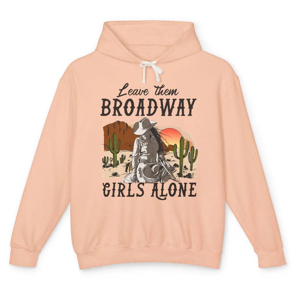 Cowgirl Desert Sunset Leave Them Broadway Girl Alone Western Unisex Lightweight Hoodie