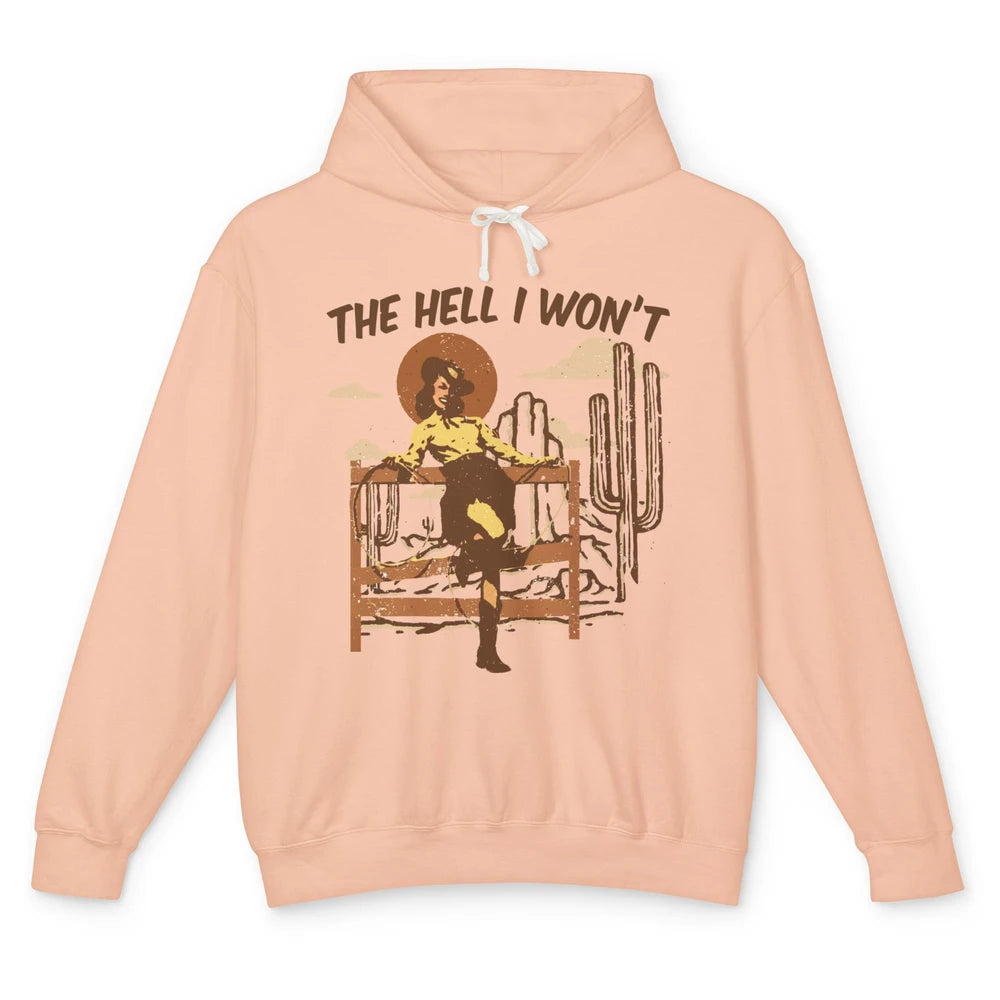 The Hell I Wont Cowgirl Cowboy Western Country Vintage Texas Unisex Lightweight Hoodie