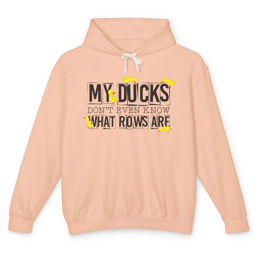 My Ducks Don't Even Know What Rows Are Funny Duck Unisex Lightweight Hoodie