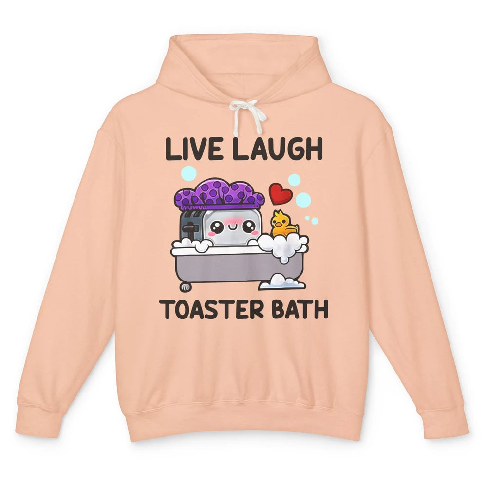 Funny My Kind Of Bath Bomb Live Laugh Toaster Bath Self Love Unisex Lightweight Hoodie