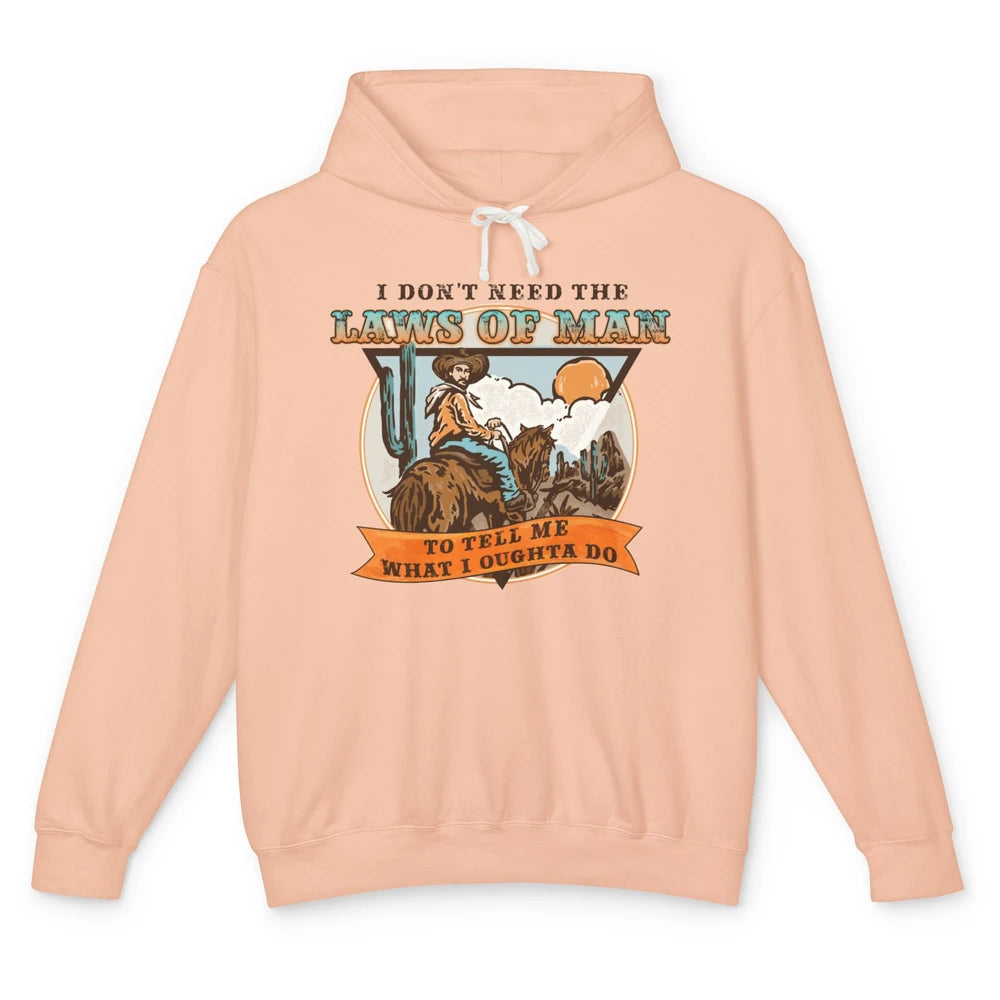 Cowboy Horsing I Don't Need The Laws Of Men Western Country Unisex Lightweight Hoodie