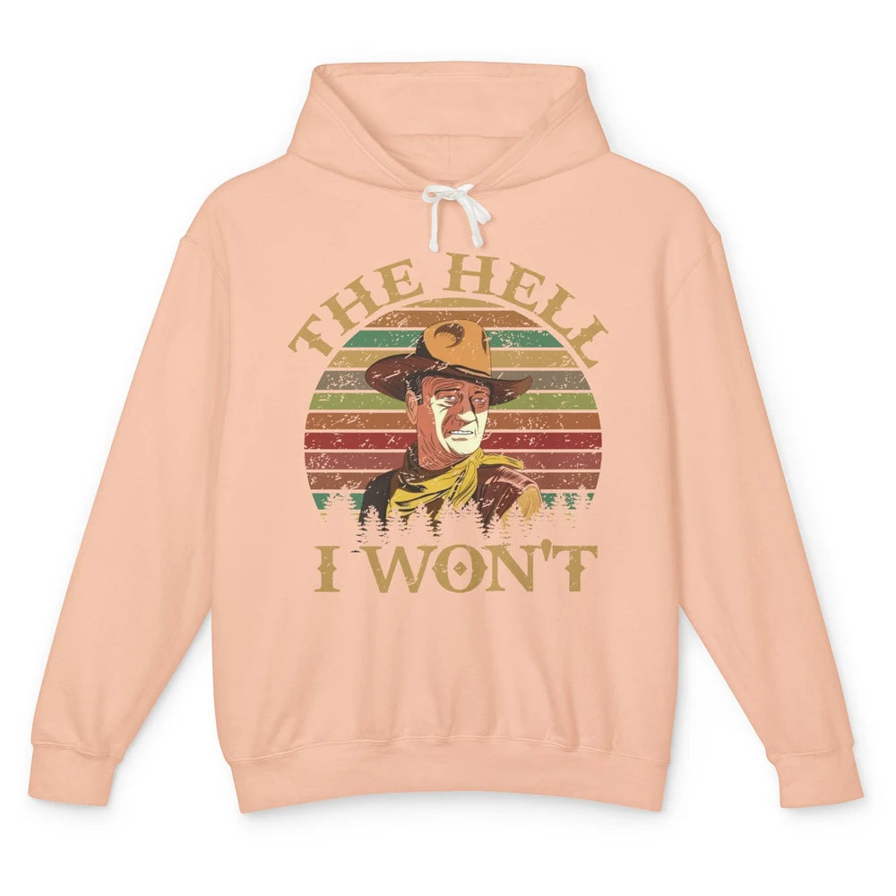 Vintage Cowboy The Hell I Won't Western Country Rodeo Dad Unisex Lightweight Hoodie