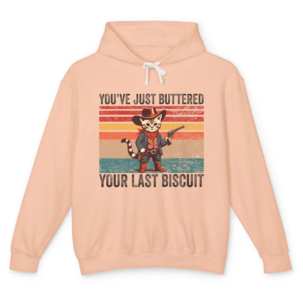 You've Just Buttered Your Last Biscuit Western Country Cat Cowboy Vintage Rodeo Kitten Sarcastic Unisex Lightweight Hoodie