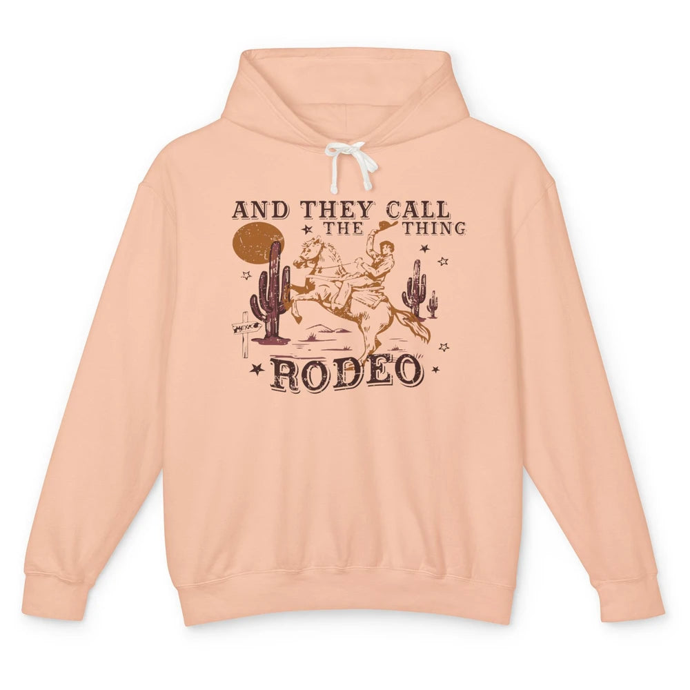 Cowboy Horsing Desert And They Call The Thing Rodeo Western Unisex Lightweight Hoodie