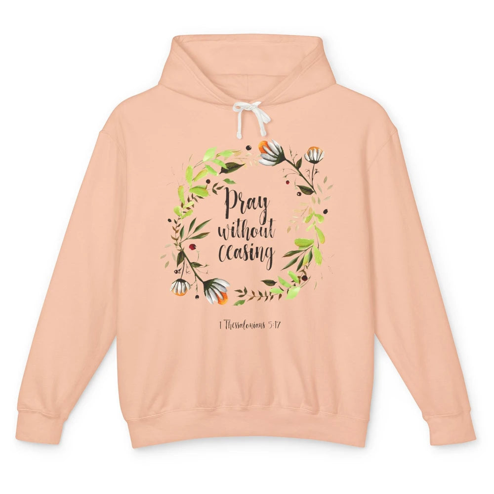 Floral Christian Pray Without Ceasing Bible Verse Motivation Unisex Lightweight Hoodie