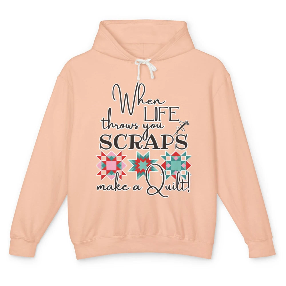 Funny Sewing When Life Throws You Scraps Make A Quilt Yarn Unisex Lightweight Hoodie