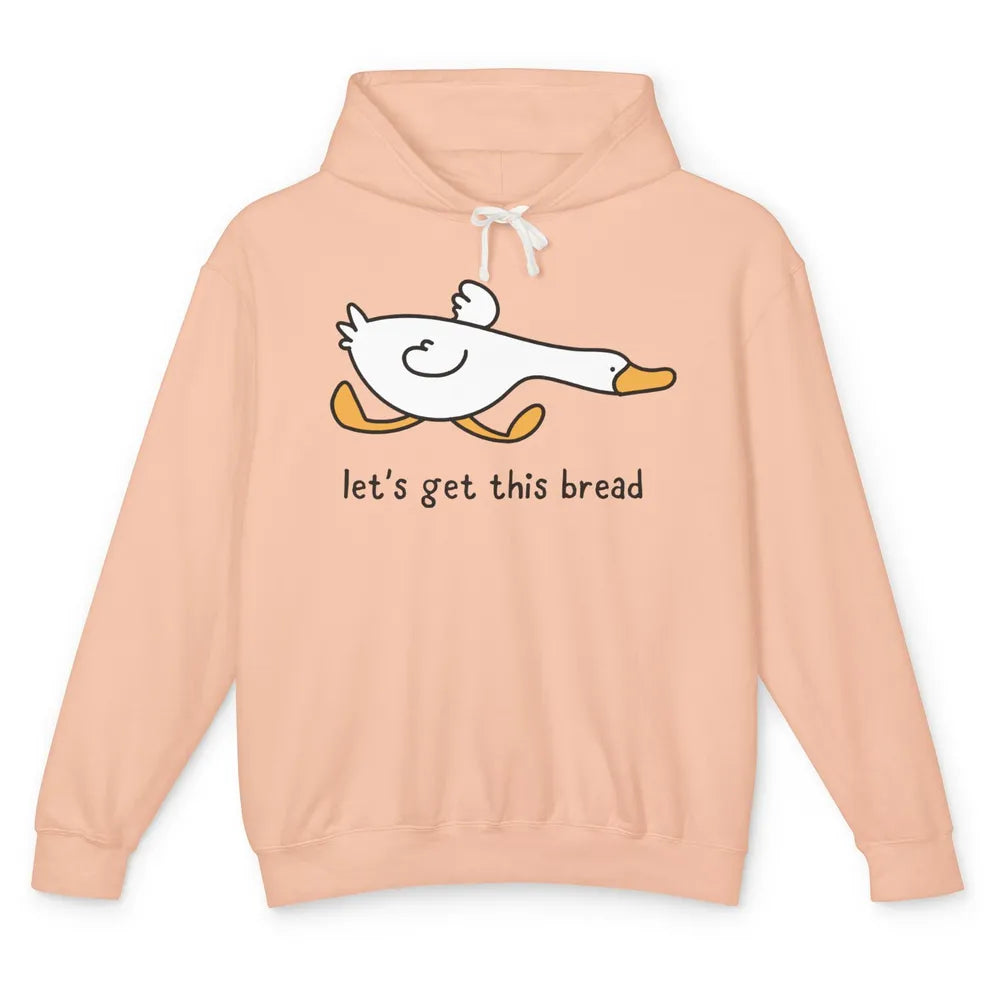 Funny Silly Goose Let's Get This Bread Sarcastic Duck Meme Unisex Lightweight Hoodie