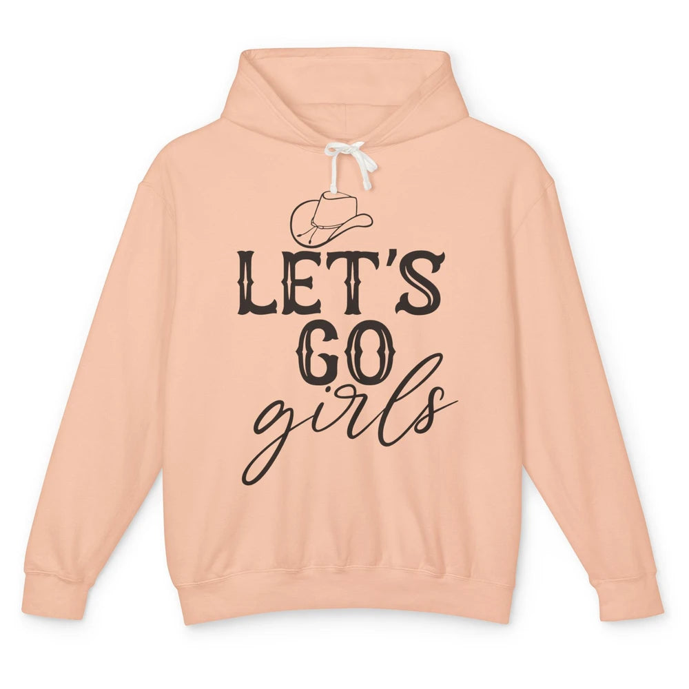 Cowboy Hat Let's Go Girls Western Country Cowgirl Gift Unisex Lightweight Hoodie