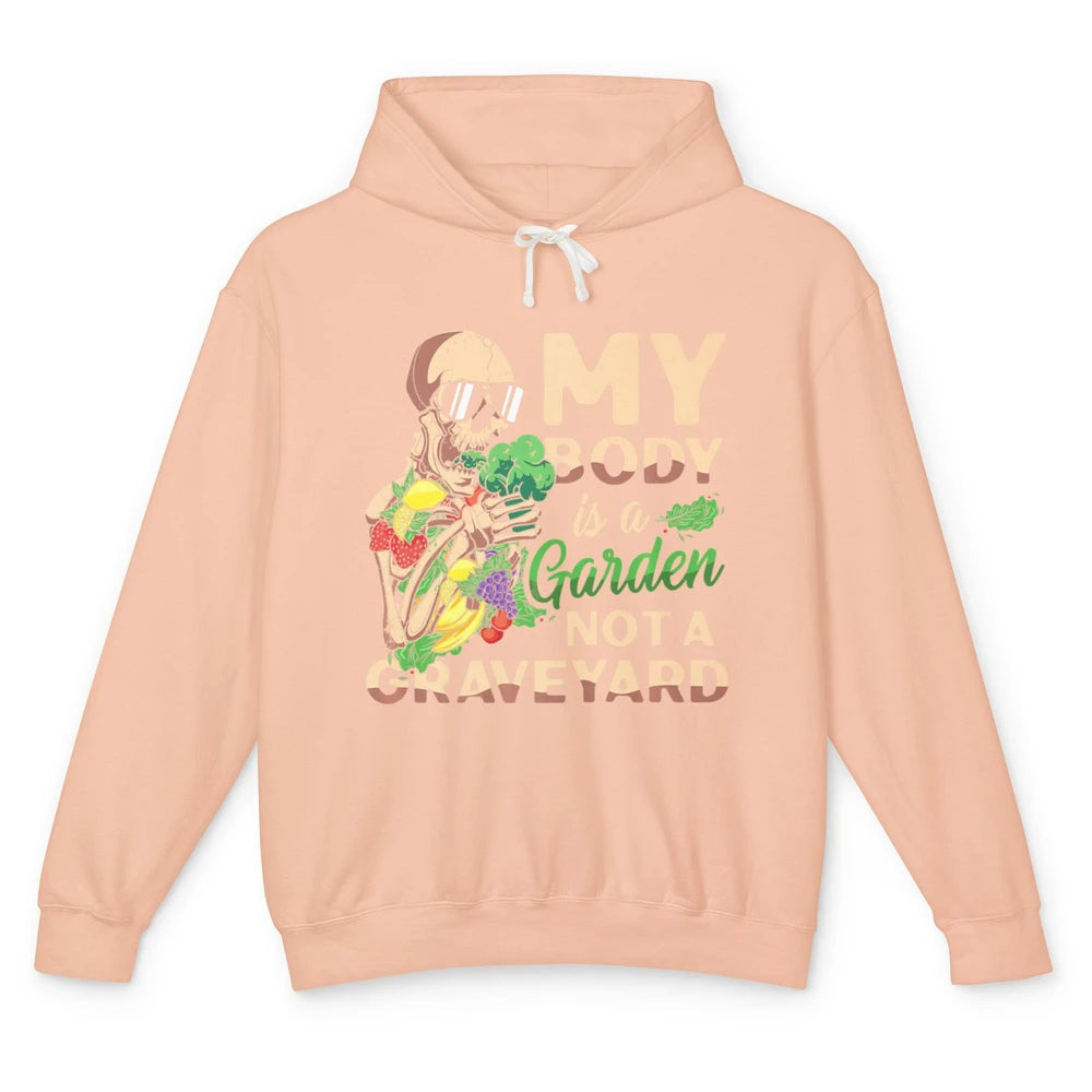 My Body Is Garden Not Graveyard Vegan Vegetarian Veggies Unisex Lightweight Hoodie