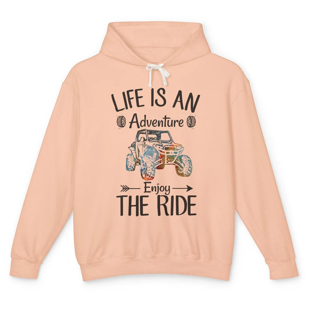 Life Is An Adventure Enjoy The Ride UTV Off-roading SXS Life Unisex Lightweight Hoodie