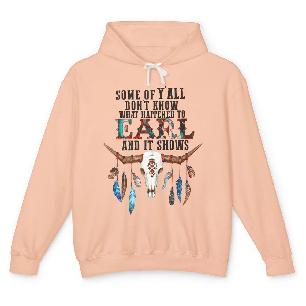 Bull Skull Some Of You Don't Know What Happened Earl Western Unisex Lightweight Hoodie