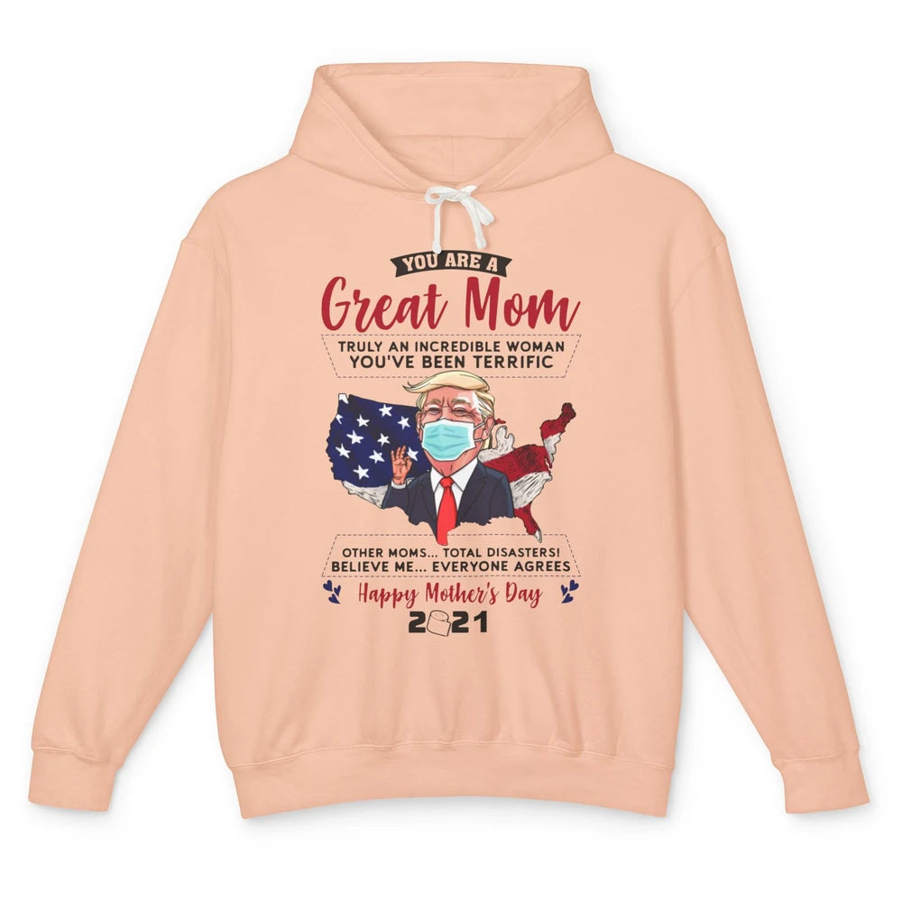 Trump Wearing Mask Mothers Day Gift You Are A Great Mom Unisex Lightweight Hoodie