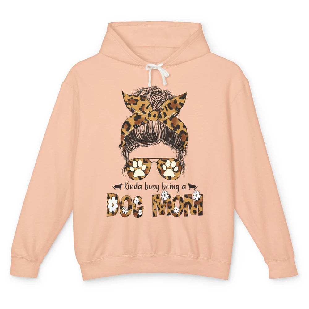 Kinda Busy Being A Dog Mom Leopard Messy Bun Dog Mom Life Unisex Lightweight Hoodie