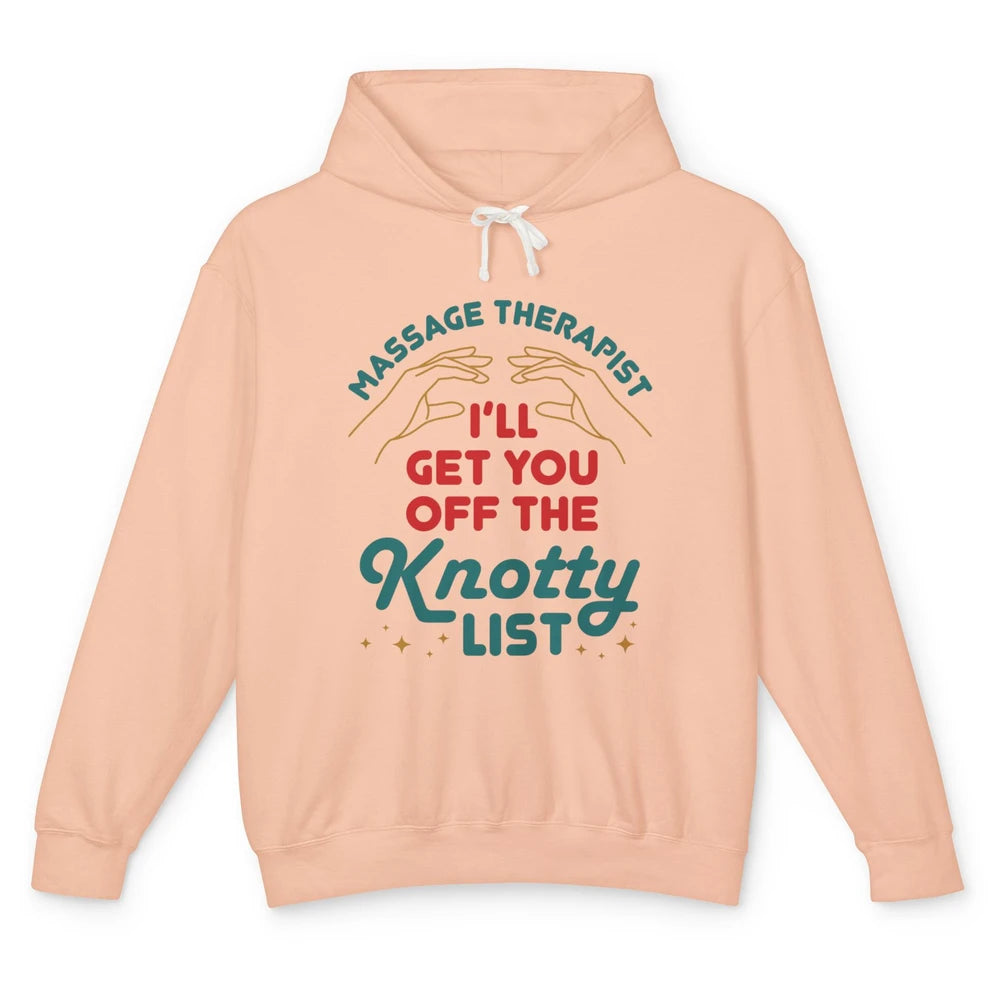 Massage Therapist Funny Get Off The Knotty List Hand Therapy Unisex Lightweight Hoodie