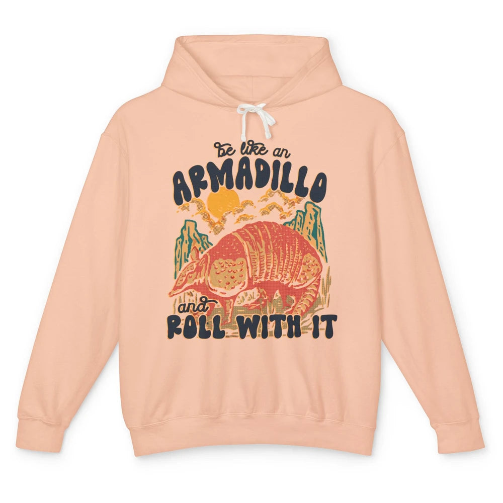 Be Like An Armadillo Roll With It Western Southern Country Unisex Lightweight Hoodie