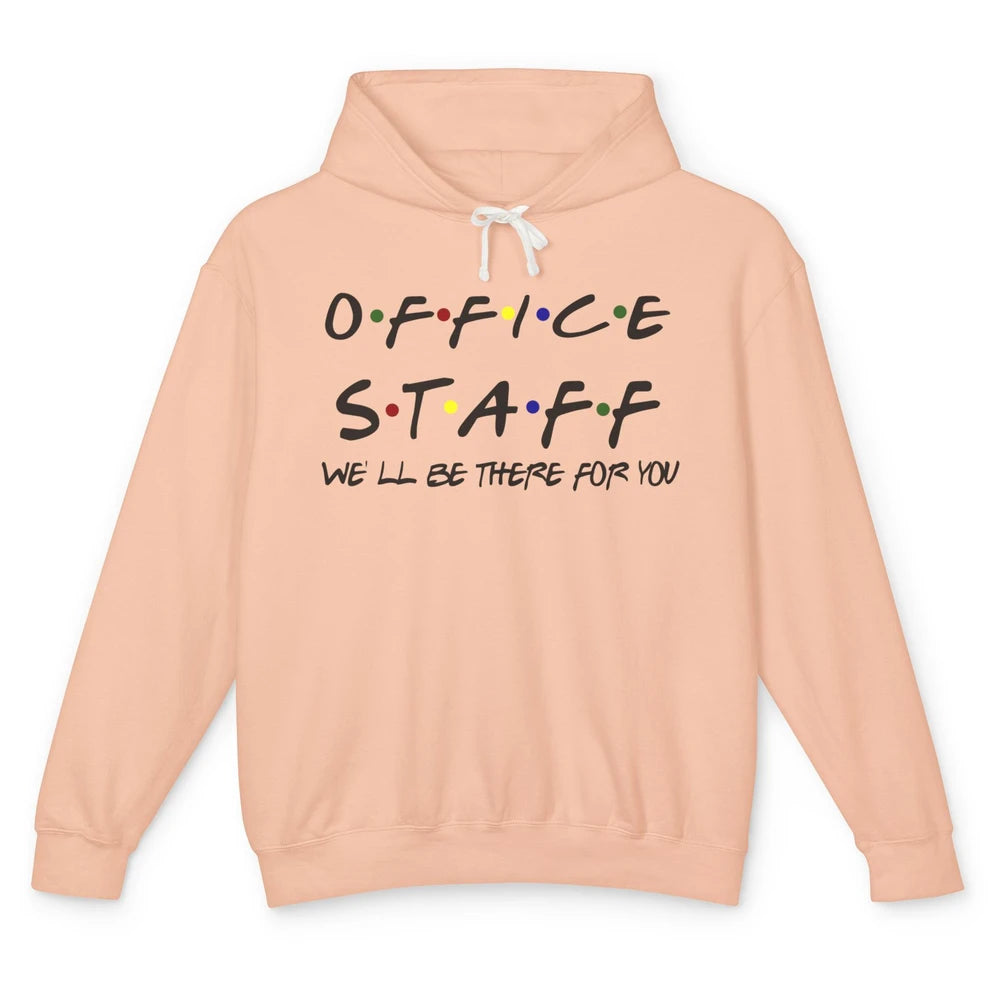 Office Staff I'll Be There For You Office Work Secretary Unisex Lightweight Hoodie