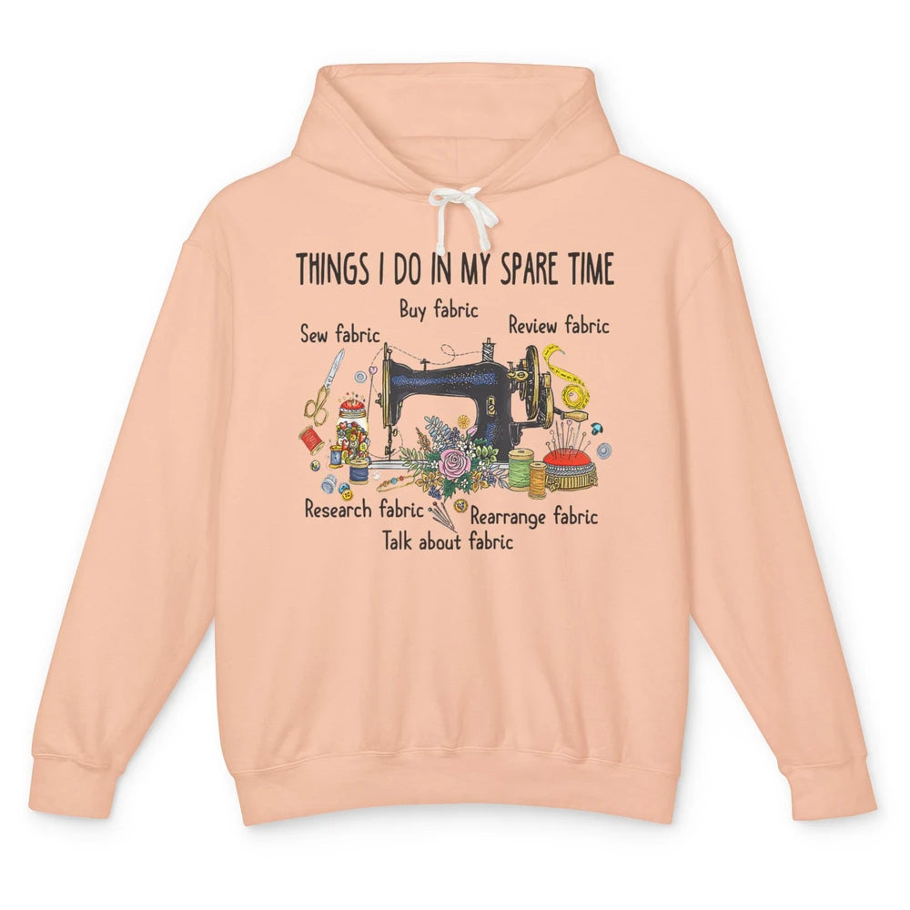 Funny Things I Do In Spare Time Sewing Knitter Quilt Crochet Unisex Lightweight Hoodie