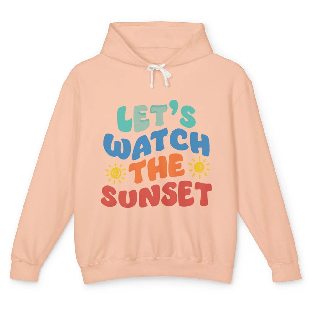 Groovy Lets Watch The Sunset Beach Summertime Break Sunshine Unisex Lightweight Hoodie