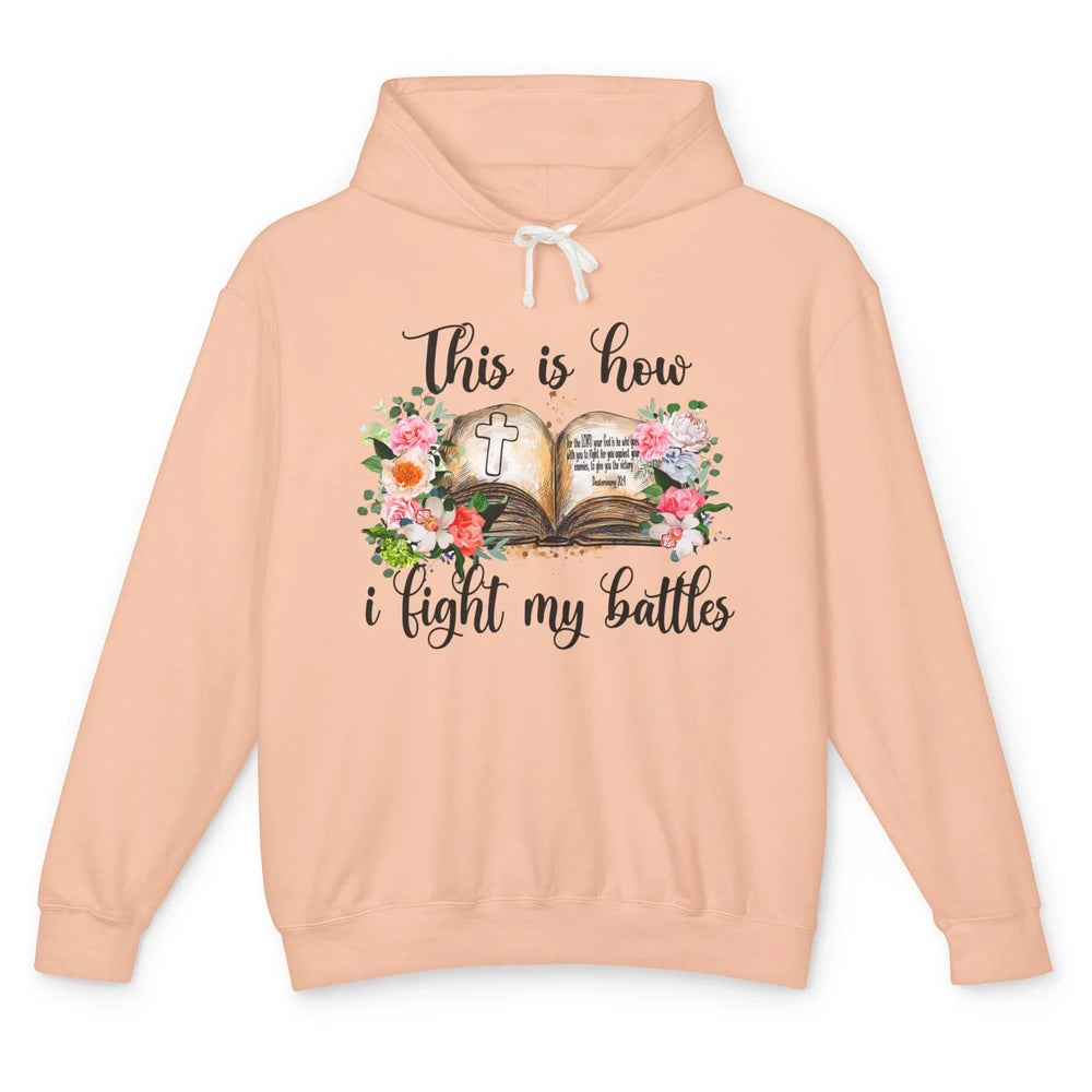 This Is How I Fight My Battles Christian Bible Jesus Lovers Unisex Lightweight Hoodie