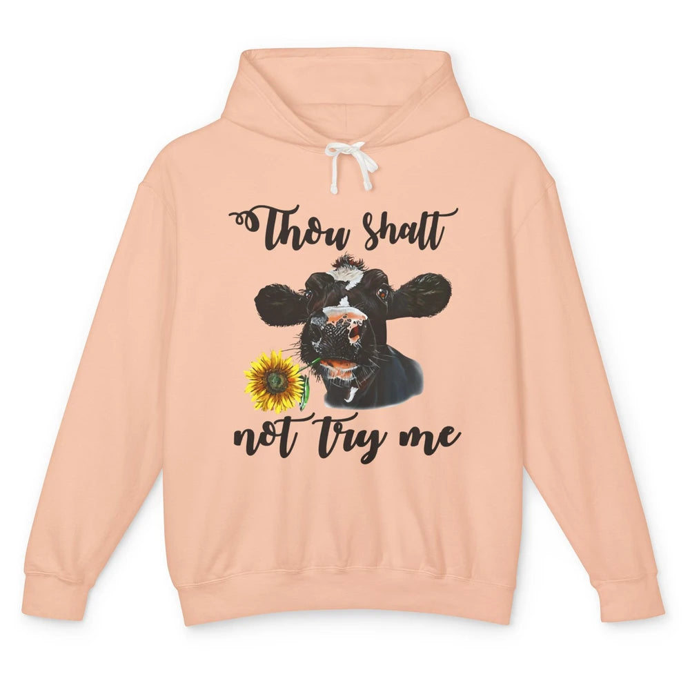 Funny Thou Shalt Not Try Me Sunflower Cow Heifer Farm Animal Unisex Lightweight Hoodie