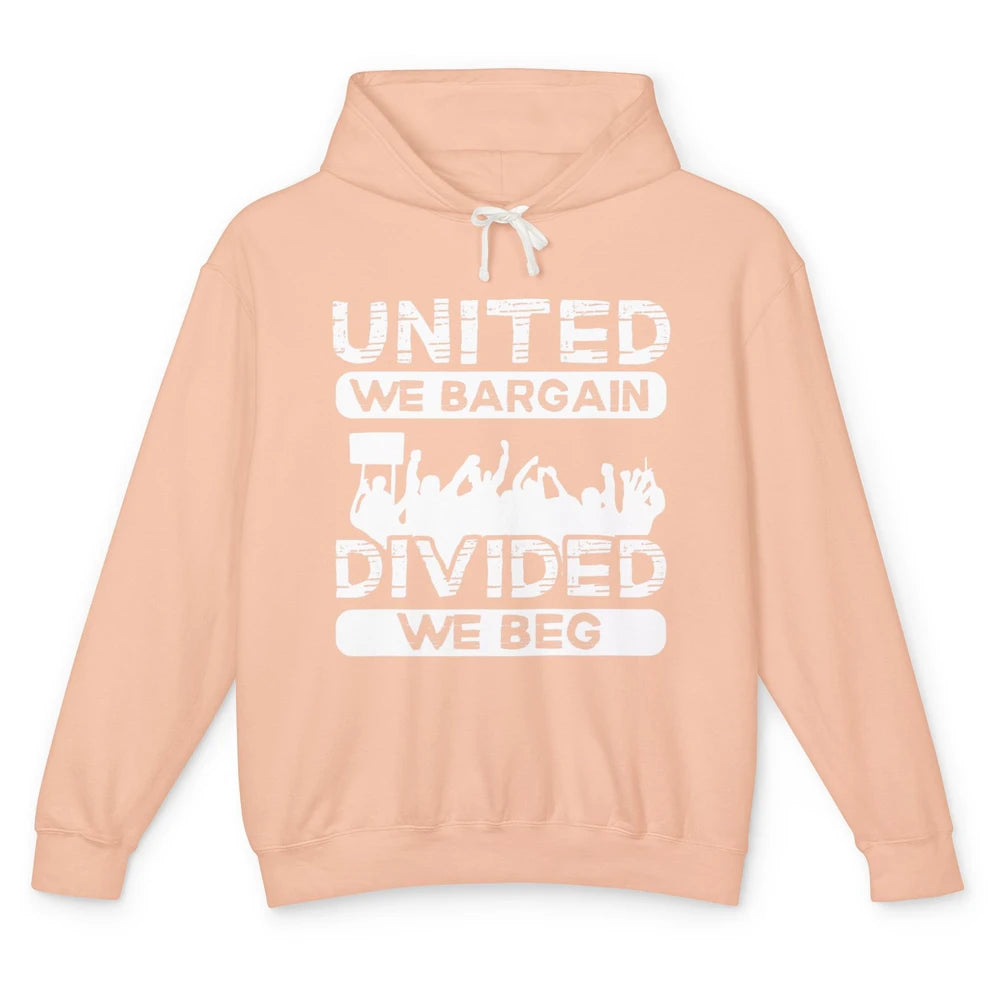 Union United We Bargain Divided We Beg Happy Labor Day Retro Unisex Lightweight Hoodie