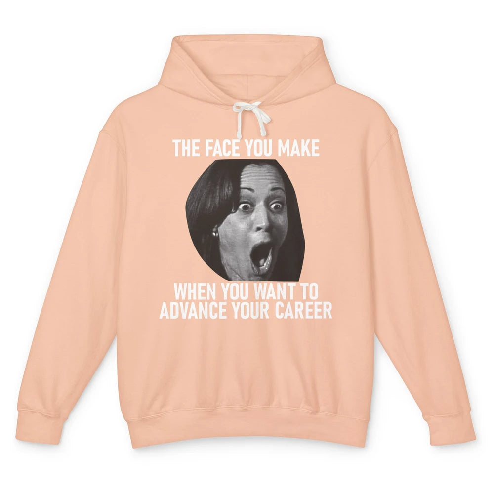 Funny Kamala Harris Face You Make When You Advance Career Unisex Lightweight Hoodie