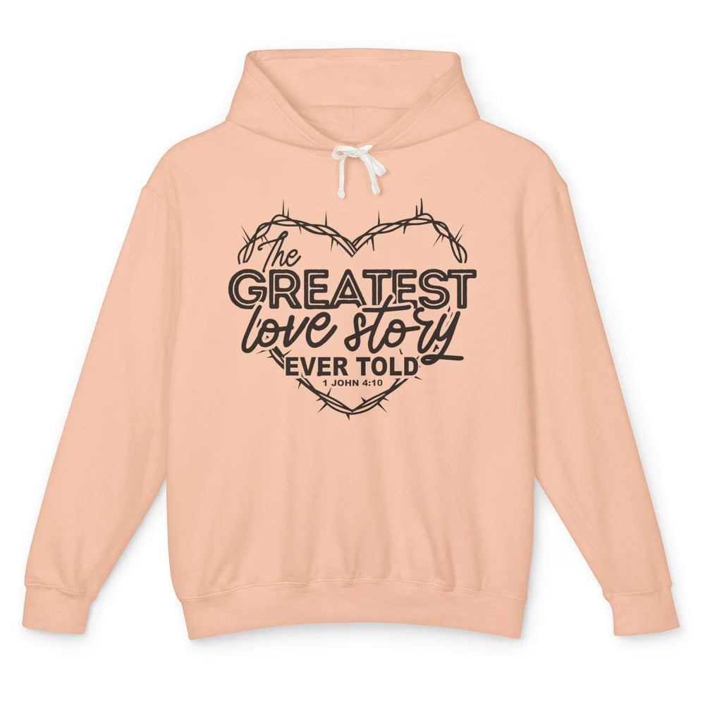 Christian The Greatest Love Story Ever Told Bible Religious Unisex Lightweight Hoodie