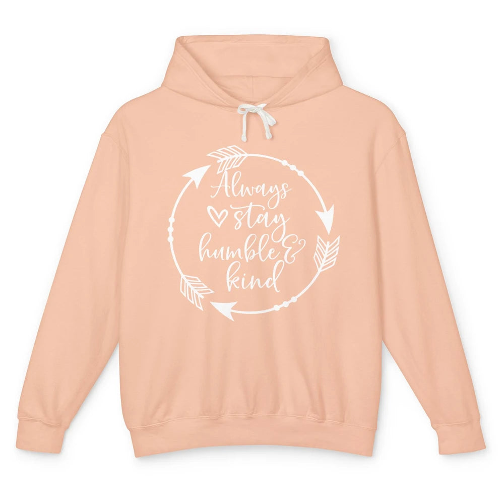 Always Stay Humble And Kind Be Kind Kindness Inspirational Unisex Lightweight Hoodie