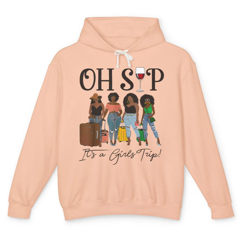 Oh Sip It Girls Trip Wine Party Travel Afro Black Women Joke Unisex Lightweight Hoodie