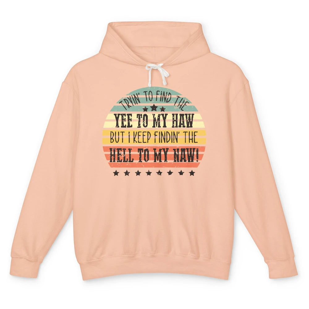 Vintage Cowboy Find The Yee To My Haw Western Country Unisex Lightweight Hoodie