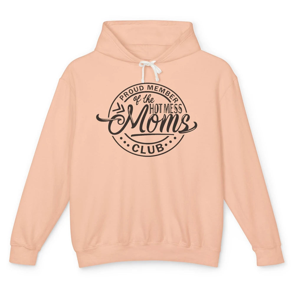 Funny Proud Member Of The Hot Mess Moms Club Bad Moms Club Unisex Lightweight Hoodie