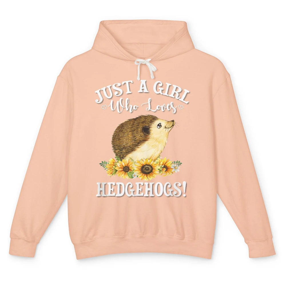 Just Girl Loves Hedgehogs Sunflowers Hedgie Floral Pet Owner Unisex Lightweight Hoodie