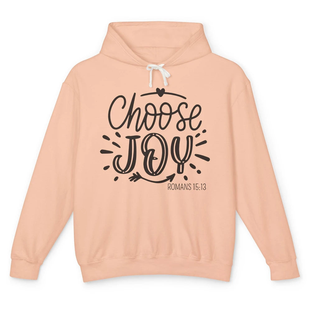 Christian Faith Choose Joy Romans Bible Verse Religious Unisex Lightweight Hoodie