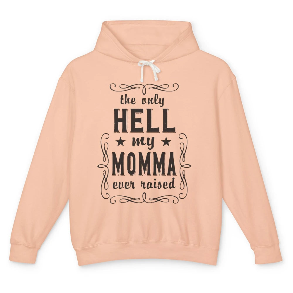 Retro The Only Hell My Momma Ever Raised Western Cowgirl Unisex Lightweight Hoodie