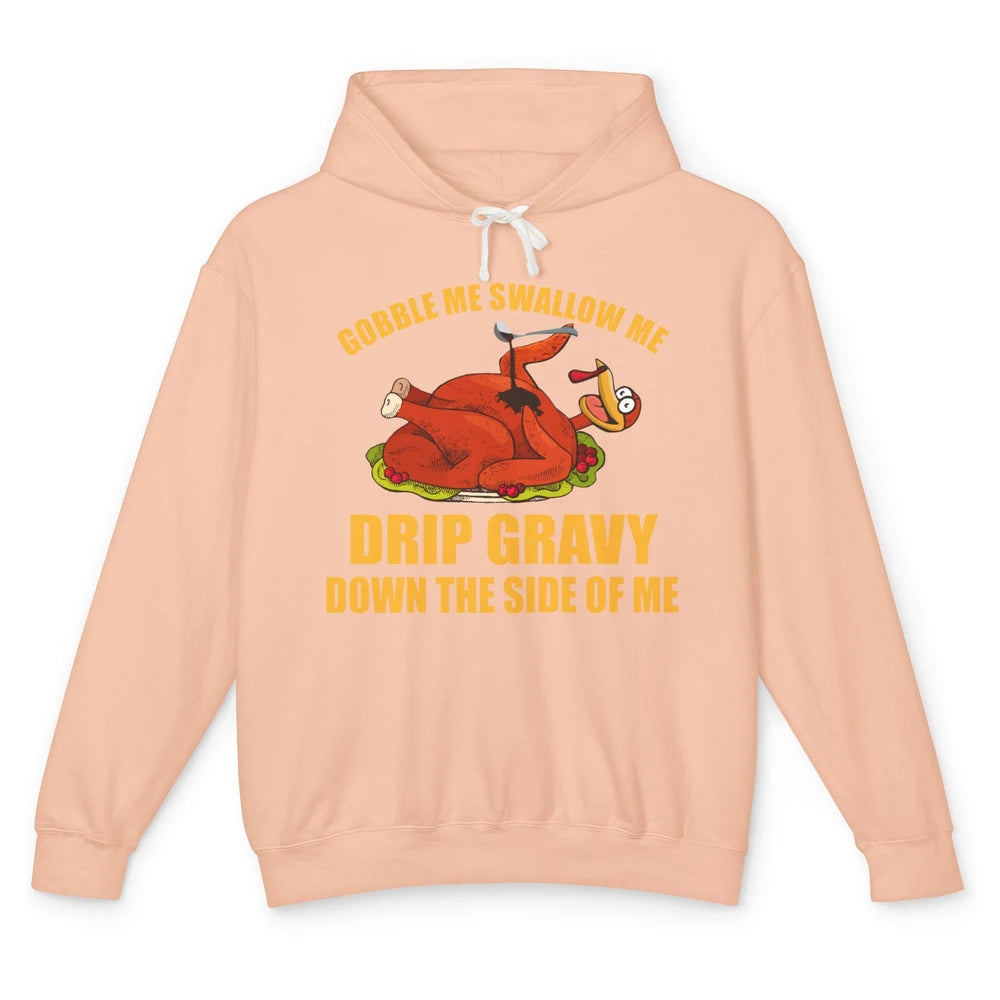 Funny Thanksgiving Turkey Gobble Me Swallow Me Drip Gravy Unisex Lightweight Hoodie