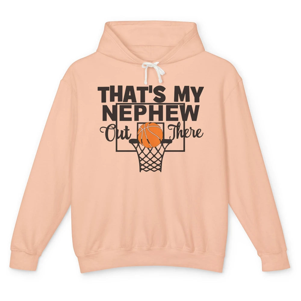 Funny That's My Nephew Out There Basketball Uncle Auntie Unisex Lightweight Hoodie