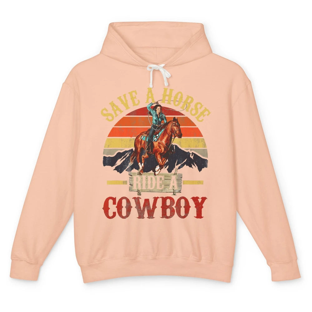 Save A Horse Ride A Cowboy Rodeo Vintage Cowgirl Southern Western Country Horseback Howdy Unisex Lightweight Hoodie