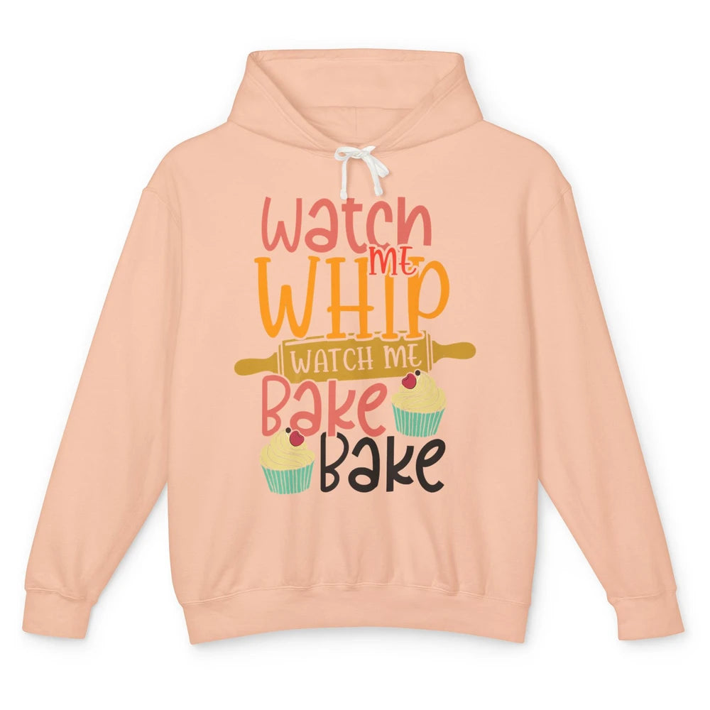 Funny Watch Me Whip Watch Me Bake Bake Cake Baking Sweet Unisex Lightweight Hoodie