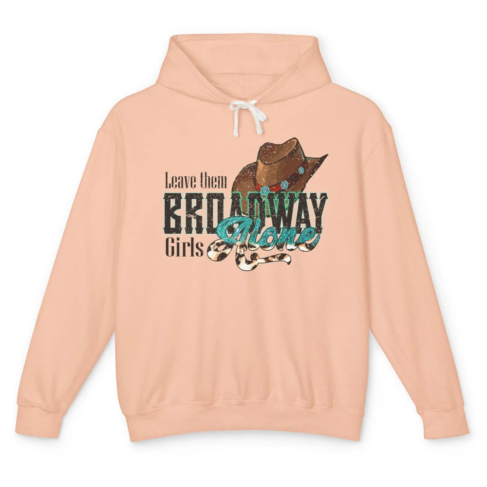 Leopard Cowgirl Hat Leave Them Broadway Girls Alone Western Unisex Lightweight Hoodie