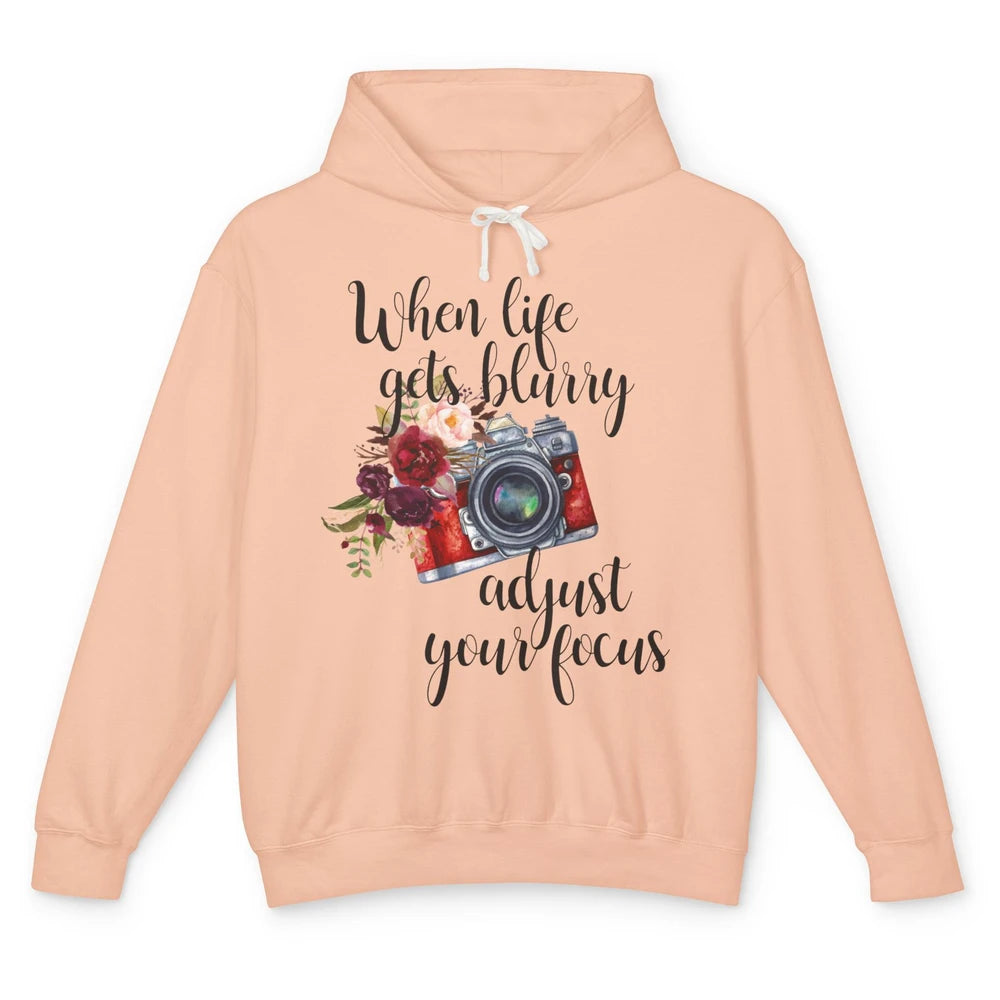 When Life Gets Blurry Adjust Your Focus Camera Photographer Unisex Lightweight Hoodie