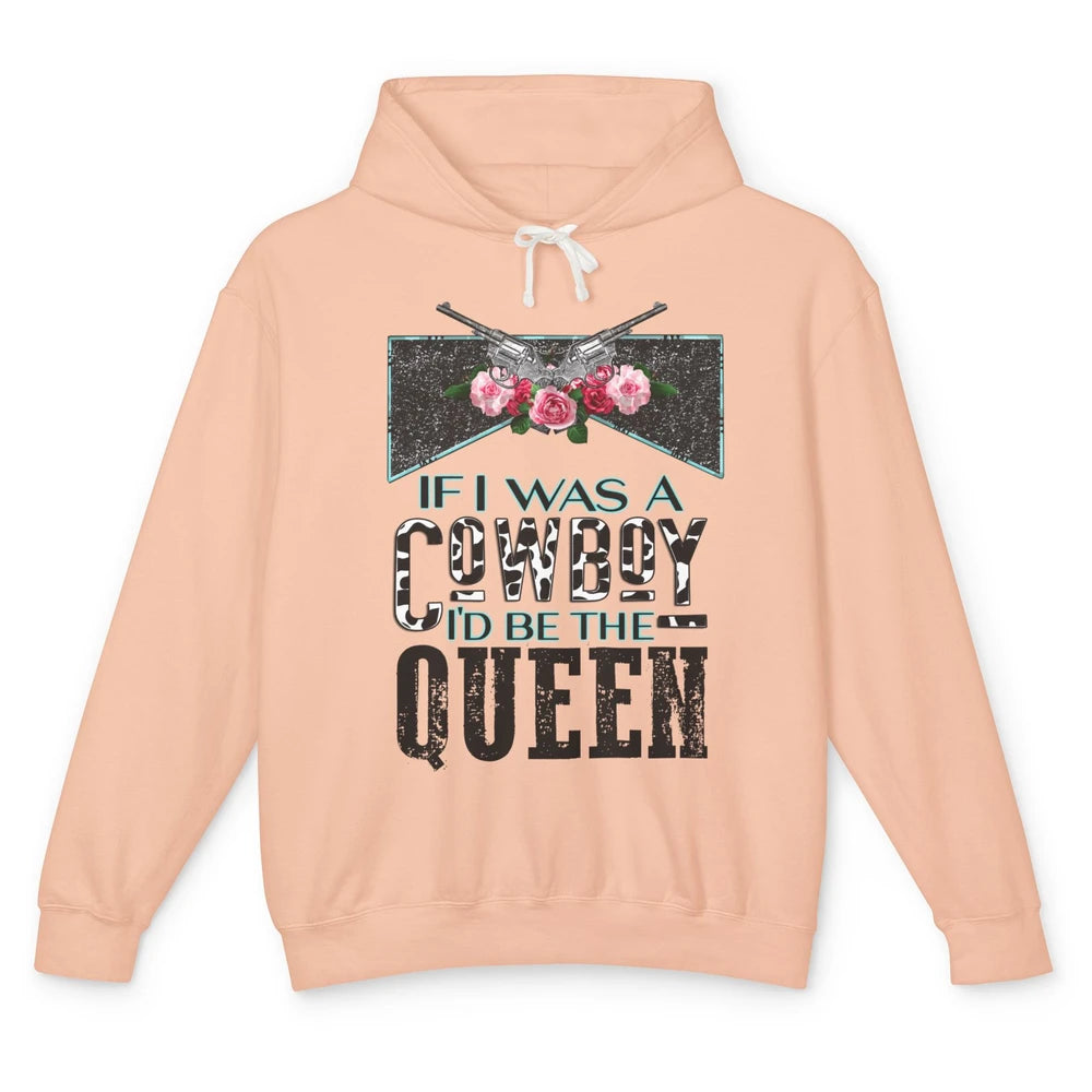 Floral If I Was A Cowboy I'd Be The Queen Western Country Unisex Lightweight Hoodie